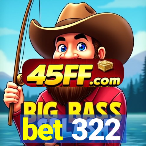 bet 322